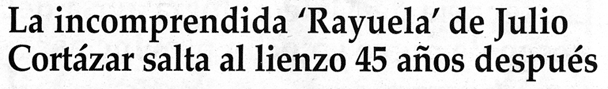 La incomprendida 'Rayuela' de Julio Cort&aacute;zar salta al lienzo 45 a&ntilde;os despu&eacute;s